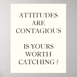 ATTITUDER ÄR KONTAGIÖSA OCH ÄR DITT VÄRDA ATT FÅNG POSTER