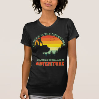 Attityden är skillnaden mellan Ordeal och Äventyr T Shirt