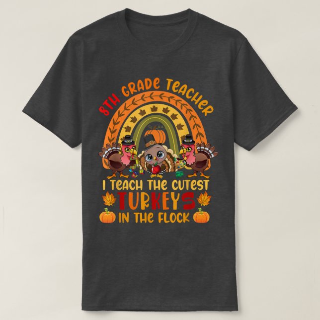 Åttonde Klass Lärare I Teach Teach Cutest Turkey T T Shirt (Design framsida)