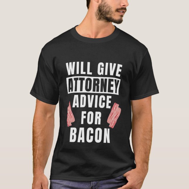 Attorney Advice For Bacon Law Student Lawyer  Atto T Shirt (Framsida)
