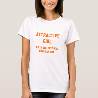 ATTRACTIVE GIRL.. Jag är den bästa tjejen kärlek k T Shirt