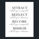 Attrakta vad du förväntar dig, spegla vad du vill, poster<br><div class="desc">Upptäck vad du förväntar dig,  spegla vad du vill,  bli vad du respekterar,  Spegel vad du ger dig själv.</div>