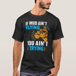 Atv fyra fyrhjuliga växlar som gör Lera Aint Flyin T Shirt