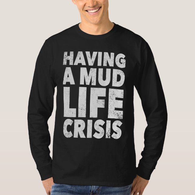 ATV Quad Four Wheeler Mudding  Mud Life Crisis T Shirt (Framsida)