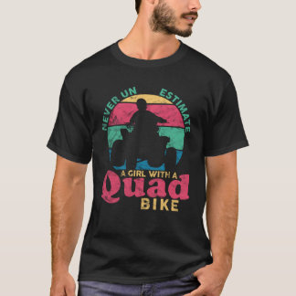 ATV Quad underskatta aldrig en flicka med fyra bin T Shirt
