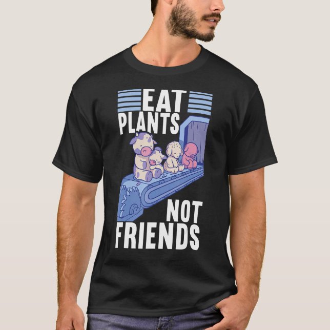 Ätväxter, inte vänner Vegan Veggie Vegan Diet T Shirt (Framsida)