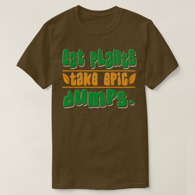 Ätväxter tar Epic Dumps Vegan T Shirt (Design framsida)