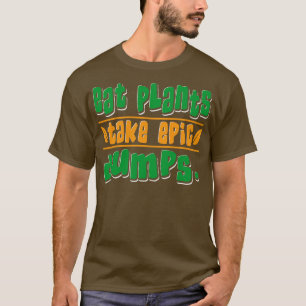 Ätväxter tar Epic Dumps Vegan T Shirt