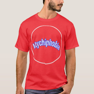Atychifobia T Shirt