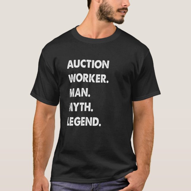 Auction Worker Man Myth Legend T Shirt (Framsida)