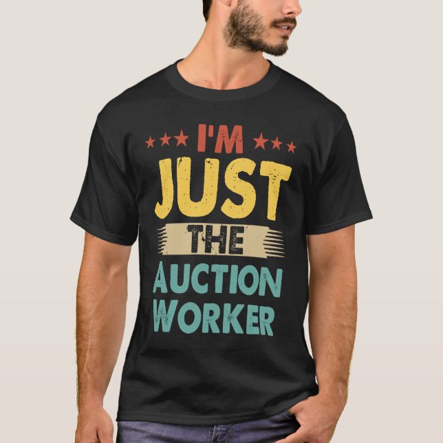 Auction Worker Retro Profession I'm Just The Aucti T Shirt (Framsida)