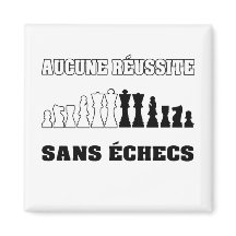 AUCUNE RÉUSSITE SANS ÉCHECS!