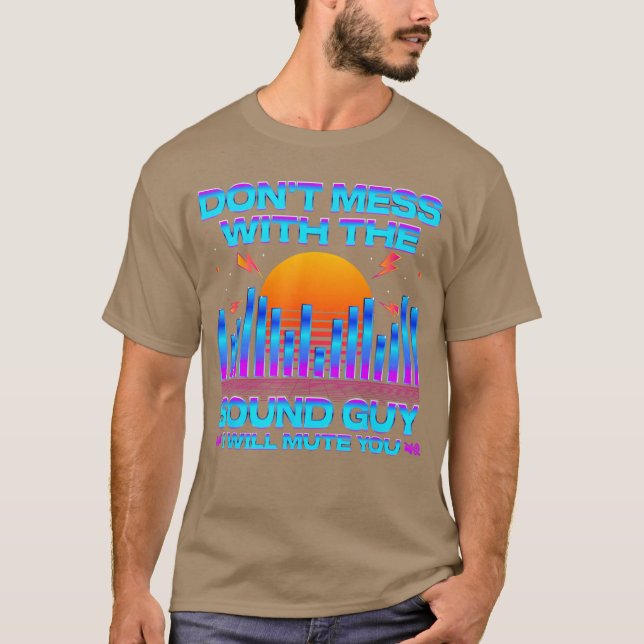 Audio Engineer Quotes Dont Mess withhe Sound Guy f T Shirt (Framsida)