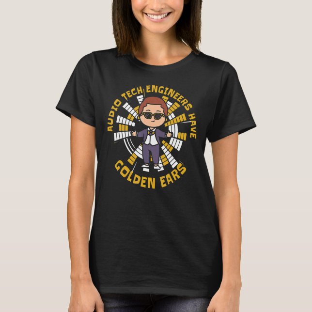 Audio Tech Ingenjör har Golden Öron Audio Tech T Shirt (Framsida)