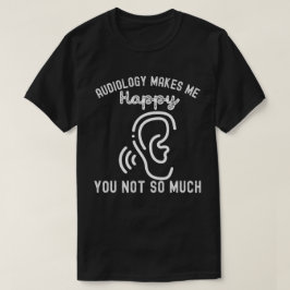 Audiologi Gör Mig Glad Du Inte Så Mycket T Shirt