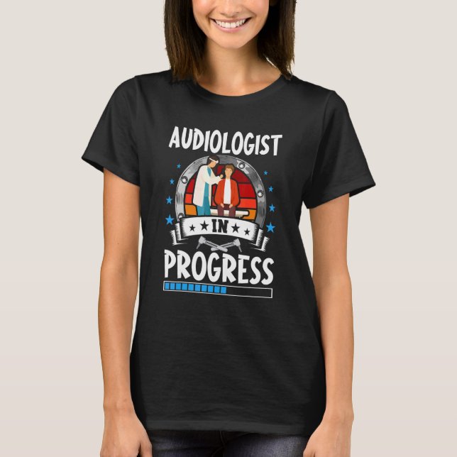 Audiologist In Progress Trainee Student T Shirt (Framsida)