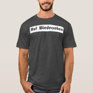 auf wiedersehen adjtysk t shirt