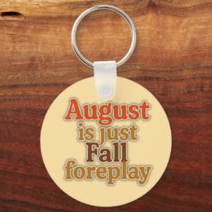 August är bara höstens förspel  nyckelring