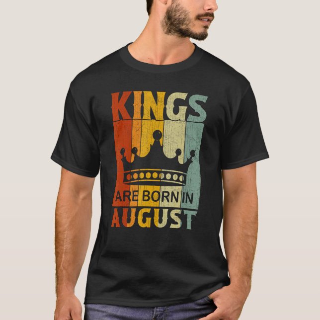 August Month Boys Bday Party Kings Are Born in Aug T Shirt (Framsida)