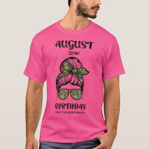 Augusti är min födelsedag, hela månaden Messy Bu T Shirt