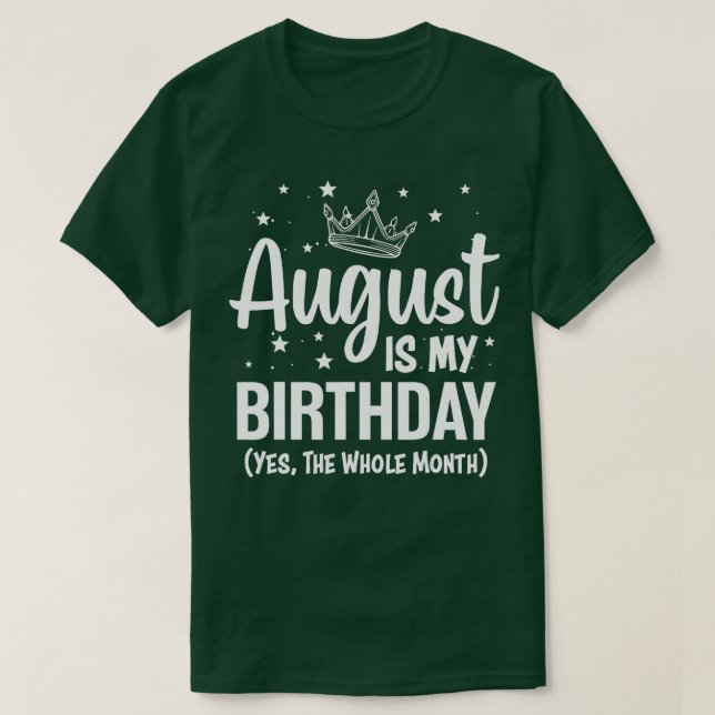 Augusti är min födelsedag Ja hela månaden augusti  T Shirt (Design framsida)