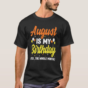 Augusti är min födelsedag Ja hela månaden augusti T Shirt