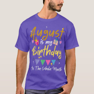 Augusti är min födelsedag, ja hela månaden F T Shirt