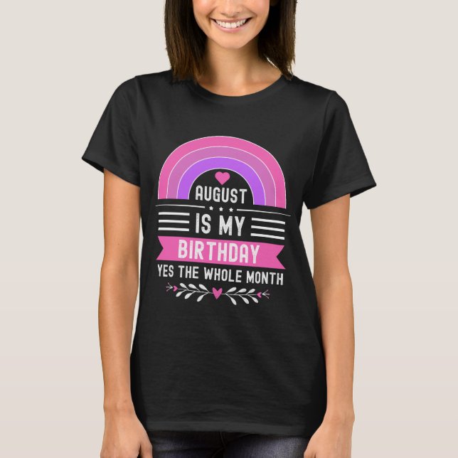 Augusti är min födelsedag Ja hela månaden T Shirt (Framsida)