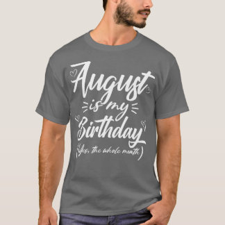Augusti är min födelsedag, ja hela månen funny Gi T Shirt