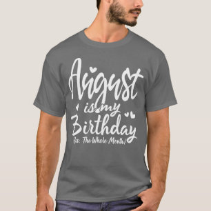 Augusti är min födelsedag... Ja hela månen... T Shirt