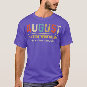 Augusti är min födelsedagsdag JU hela månaden Fu T Shirt