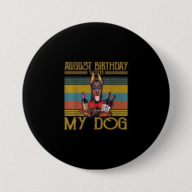 Augusti Birthday with My Doberman Pinscher Hund 20 Knapp (Framsida)