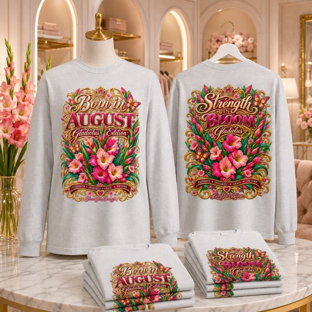 AUGUSTI FÖDELSEDAG • GLADIOLUS FÖDELSEBLOMMA T SHIRT (Gladiolus in bloom 🌸 August beauty, courage, grace & radiant wearable art.)