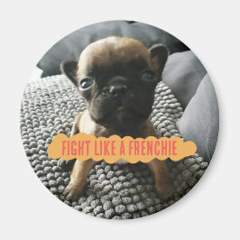 Augustus "Fight as as a Frenchie Pin" Magnet