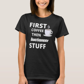 Auktionsförste kaffe och jobb Saker T Shirt