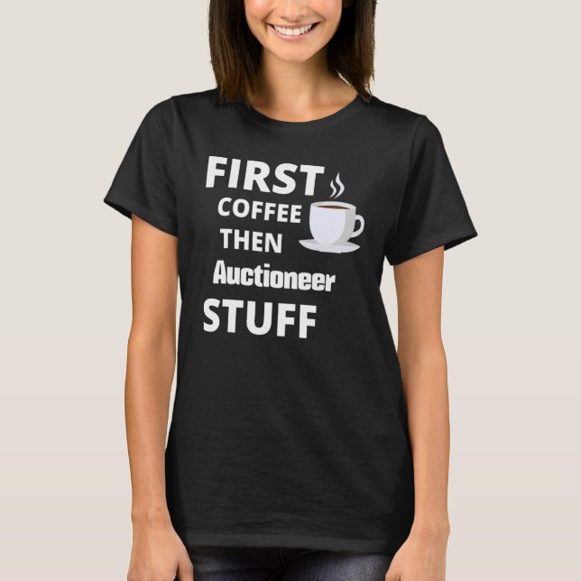 Auktionsförste kaffe och jobb Saker T Shirt (Framsida)