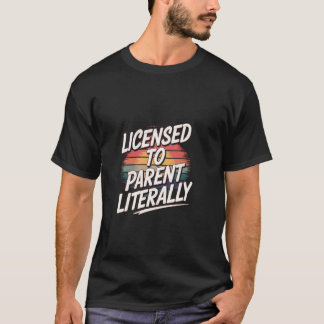 Auktoriserad att adoptera bokstavligen fostra ---- t shirt