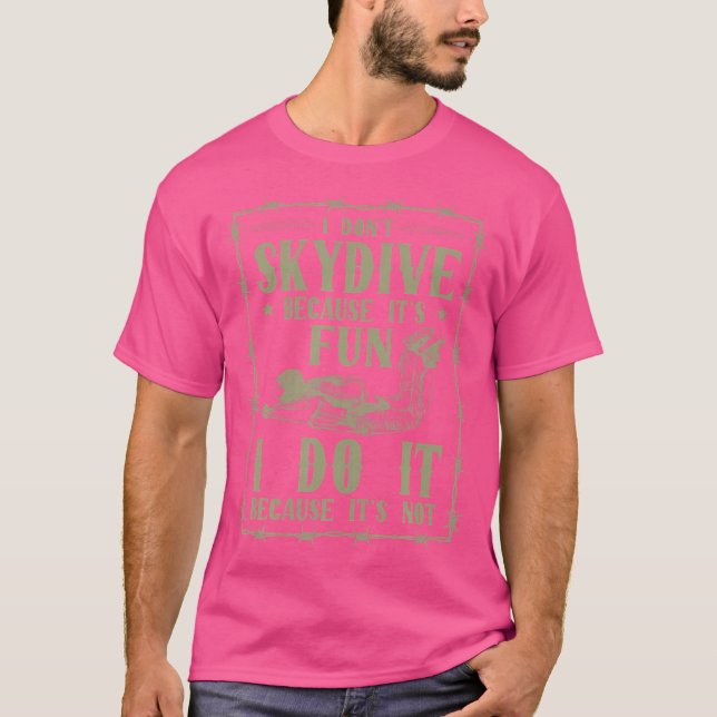 Auktoriserad Skydiver jag inte Skydive eftersom de T Shirt (Framsida)