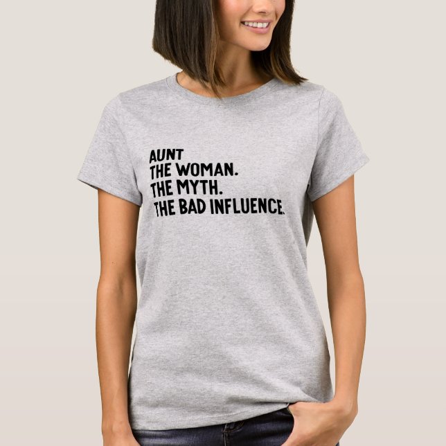 Aunt The Woman The Myth The Bad Influence Auntie T Shirt (Framsida)