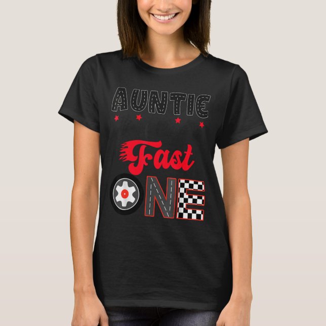 Auntie Of The Fast One Car Racing Dad 1st Birthday T Shirt (Framsida)