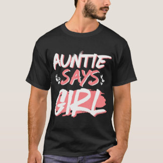 Auntie Says Girl Gender Reveal Baby Shower Party M T Shirt