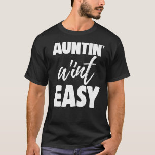 Auntin är inte Easy Women Aunty Kärlek 8 T Shirt