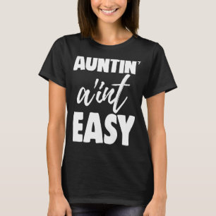 Auntin är inte Easy Women Aunty Kärlek 9 T Shirt