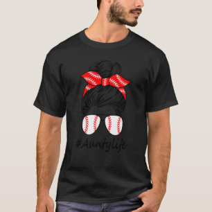 Aunty Life Baseball Aunty Life Messy Bun Mor T Shirt