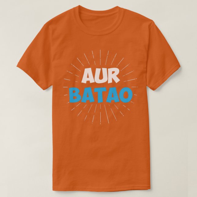 Aur Batao Funny Hindi Say T Shirt (Design framsida)
