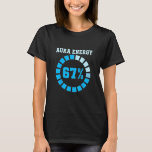 Aura Energi Vid 67 Rollig Sex Sju Meme Låt Oss Få T Shirt