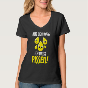 Aus Dem Weg Ich Muss Pissen Motif A to Laugh T Shirt