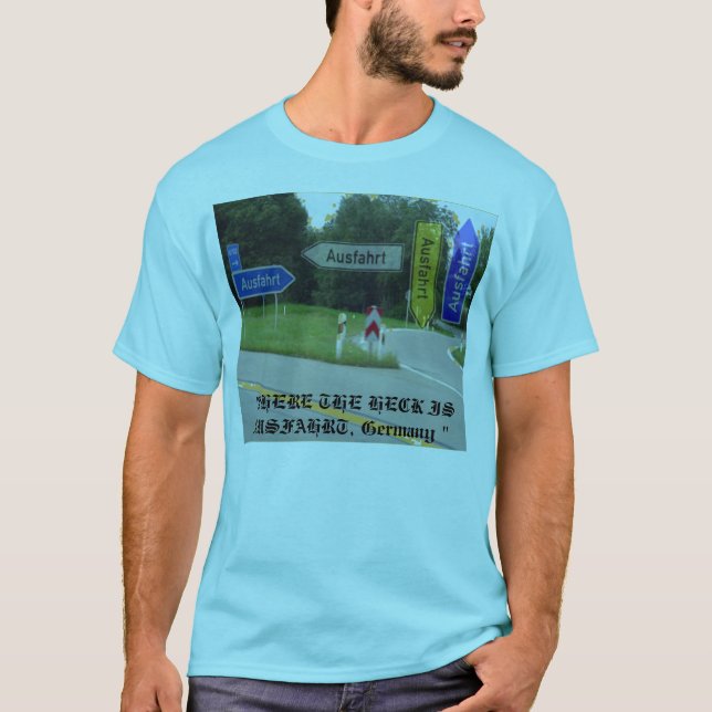 ausfahrt ", VAR HECKEN ÄR AUSFAHRT, Tyskland ", Tee Shirt (Framsida)