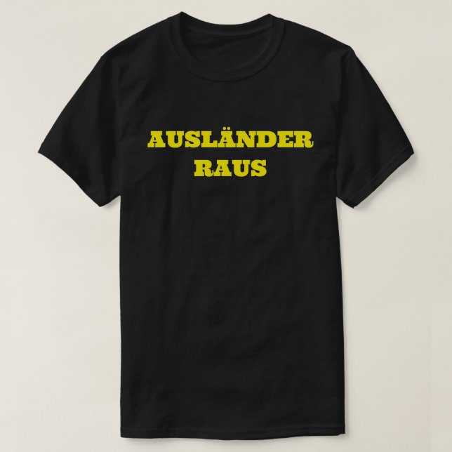AUSLÄNDER RAUS T SHIRT (Design framsida)