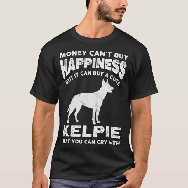 Aussie Kelpie Money Happiness Hund Joke Say T Shirt (Framsida)